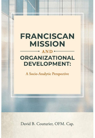 Franciscan Mission and Organizational Development: A Socio-Analytical Perspective
