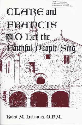 Clare and Francis:  O Let the Faithful People Sing