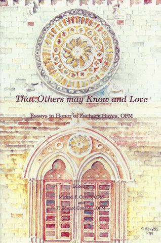 That Others Might Know and Love: Essays in Honor of Zachery Hayes, O.F.M.