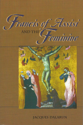 Francis of Assisi and the Feminine