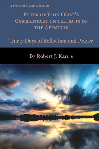 Peter of John Olivi's Commentary on the Acts of the Apostles; 30 Days of Reflection and Prayer