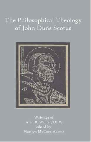 The Philosophical Theology of John Duns Scotus