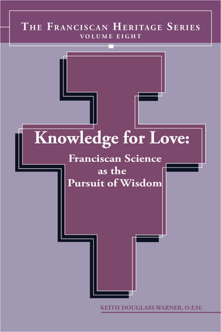 Knowledge for Love:  Franciscan Science as the Pursuit of Wisdom