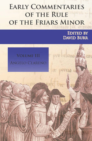 Early Commentaries on the Rule of the Friars Minor - Angelo Clareno Volume 3