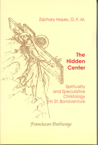 The Hidden Center: Sprituality and Speculative christology in St. Bonaventure