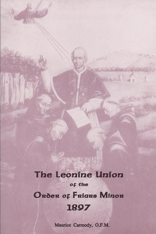 The Leonine Union of the Order of Friars Minor 1897
