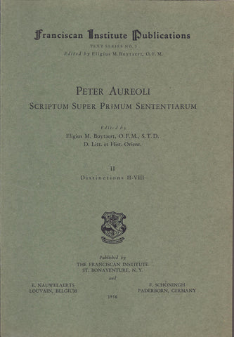 Peter Aureoli: Scriptum Super Primum Sententiarum. Dist. II-VIII