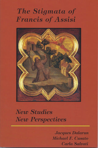 The Stigmata of Francis of Assisi:  New Studies, New Perspectives