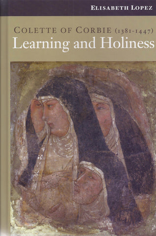 Colette of Corbie (1381-1447): Learning and Holiness