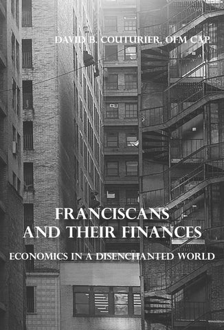 Franciscans and their Finances: Economics in a Disenchanted World