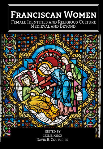 Franciscan Women: Female Identities and Religious Culture, Medieval and Beyond
