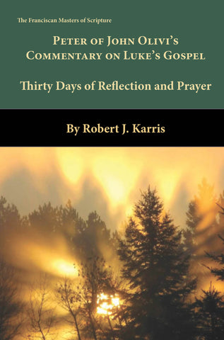 Peter of John Olivi's Commentary on Luke's Gospel; 30 Days Reflections & Prayer