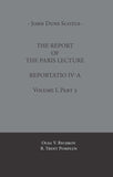 John Duns Scotus: The Report of the Paris Lecture: Reportatio IV-A, Volume 1, Parts 1 and 2