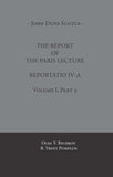 John Duns Scotus: The Report of the Paris Lecture: Reportatio IV-A, Volume 1, Parts 1 and 2