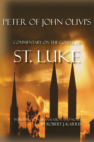 Peter of John Olivi's Commentary on the Gospel of St. Luke